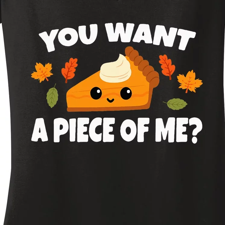 Pumpkin Pie Thanksgiving You Want A Piece Of Me Women's V-Neck T-Shirt