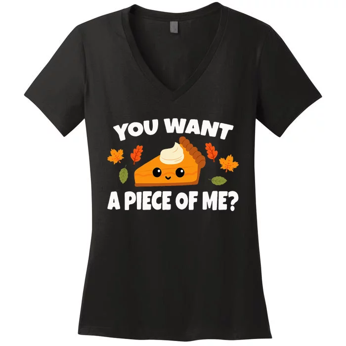 Pumpkin Pie Thanksgiving You Want A Piece Of Me Women's V-Neck T-Shirt