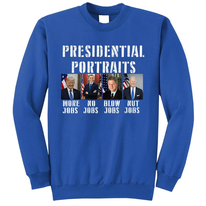 Presidential Portraits Trump More Jobs Obama No Jobs Bush Tall Sweatshirt