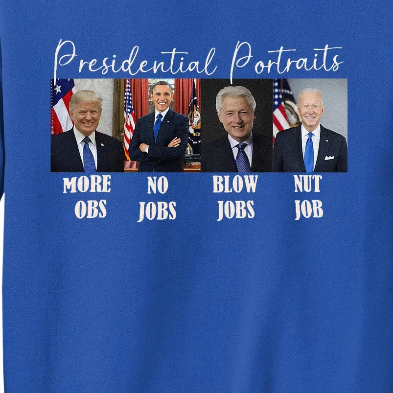 Presidential Portraits Trump More Jobs Obama No Jobs Bush Tall Sweatshirt