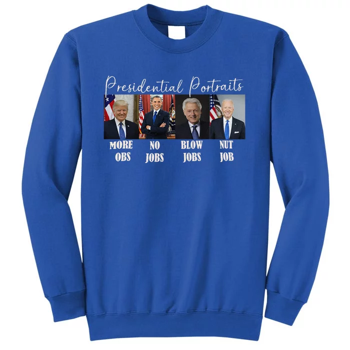 Presidential Portraits Trump More Jobs Obama No Jobs Bush Tall Sweatshirt