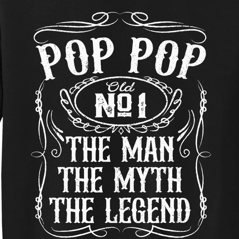 Pop Pop The Man The Myth The Legend Funny Fathers Day Gift Tall Sweatshirt