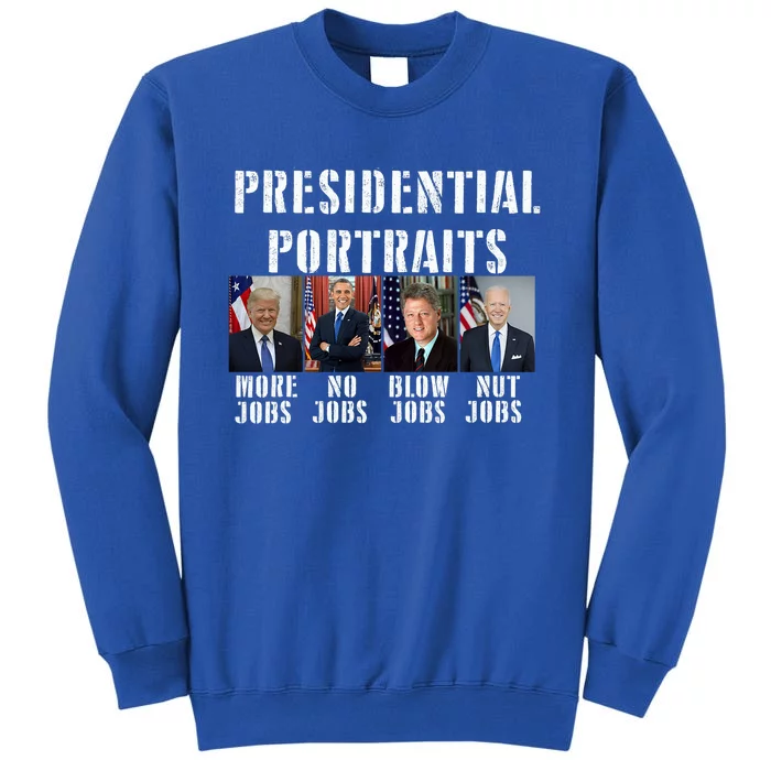 Presidential Portraits Trump More Jobs Obama No Jobs Bush Tall Sweatshirt