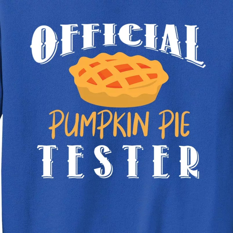 Pumpkin Pie Tester Funny Thanksgiving Cool Gift Tall Sweatshirt