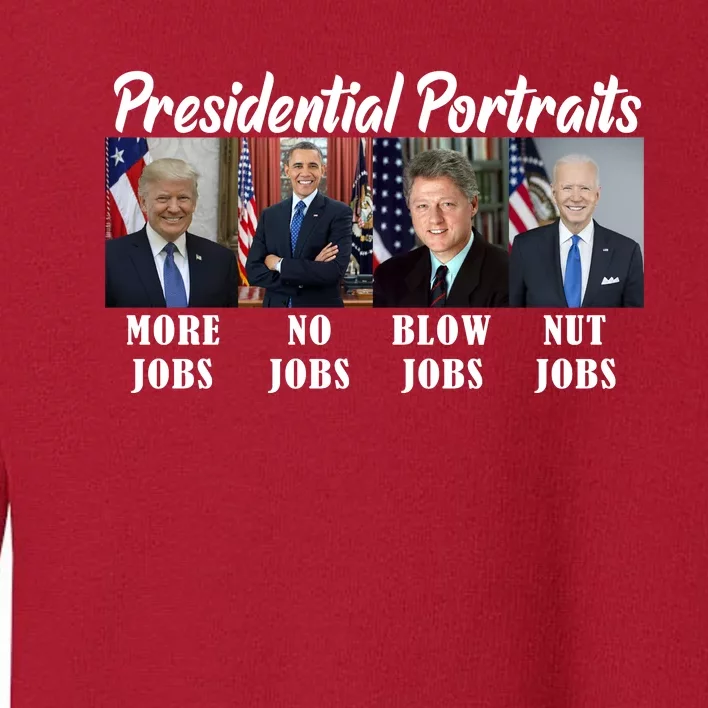 Presidential Portraits Trump More Jobs Biden Nut Jobs Toddler Sweatshirt