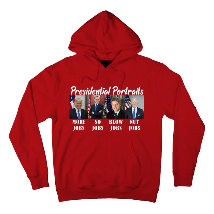 Presidential Portraits Trump More Jobs Biden Nut Jobs Tall Hoodie