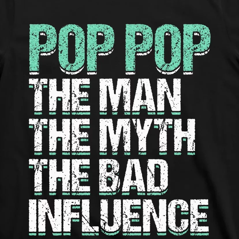 Pop Pop The The Myth Bad Influence Grandpa T-Shirt