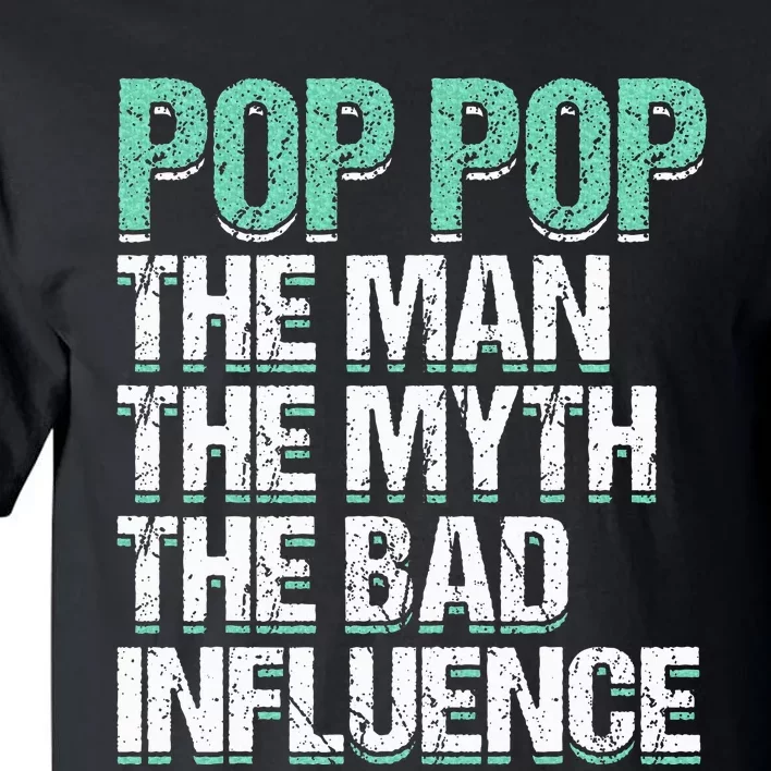 Pop Pop The The Myth Bad Influence Grandpa Tall T-Shirt