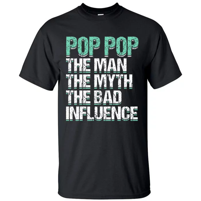 Pop Pop The The Myth Bad Influence Grandpa Tall T-Shirt