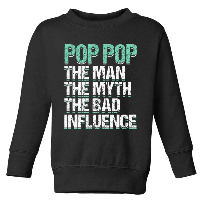 Pop Pop The The Myth Bad Influence Grandpa Toddler Sweatshirt