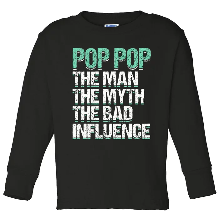 Pop Pop The The Myth Bad Influence Grandpa Toddler Long Sleeve Shirt