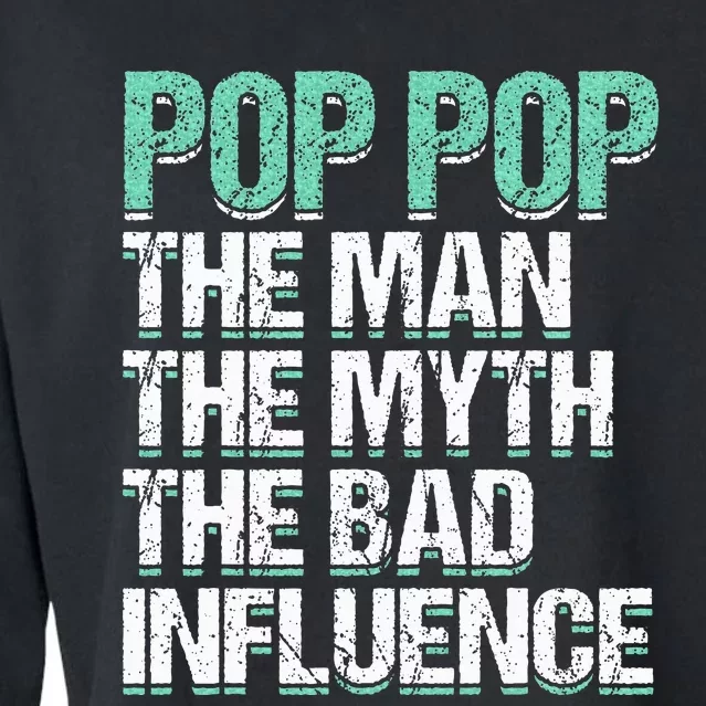 Pop Pop The The Myth Bad Influence Grandpa Cropped Pullover Crew