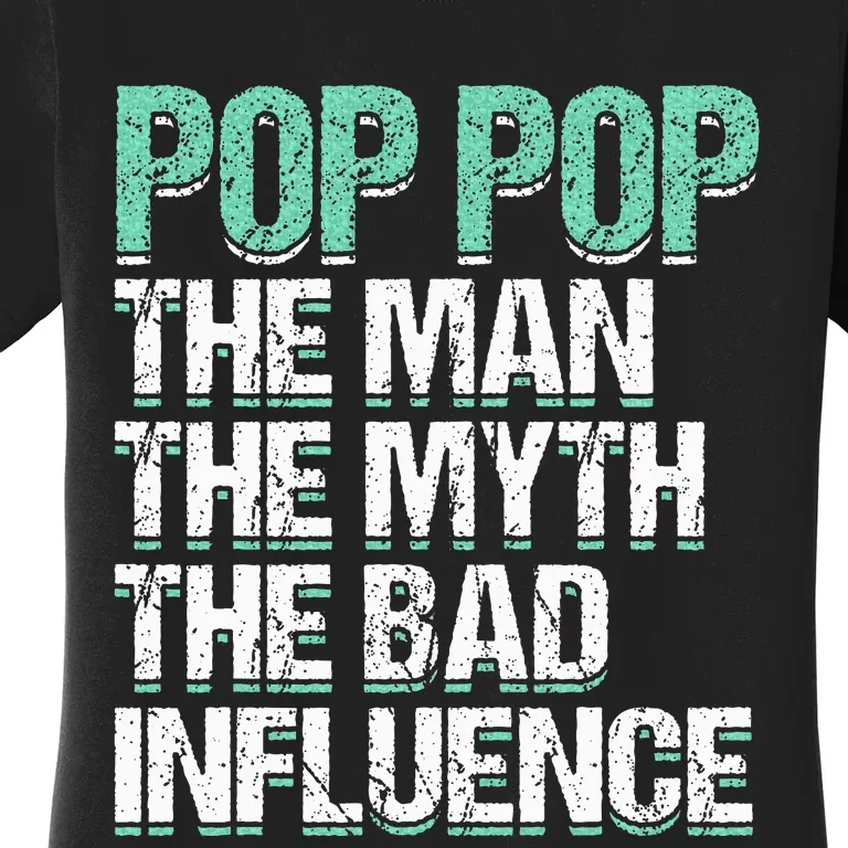 Pop Pop The The Myth Bad Influence Grandpa Women's T-Shirt