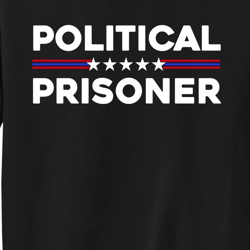 Political Prisoner Trump 2024 Tall Sweatshirt