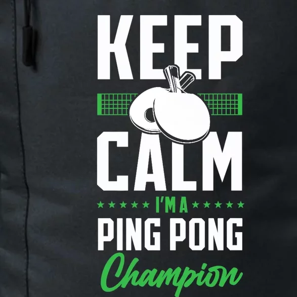 Ping Pong Table Tennis Keep Calm I'M A Ping Pong Champion Premium Daily Commute Backpack