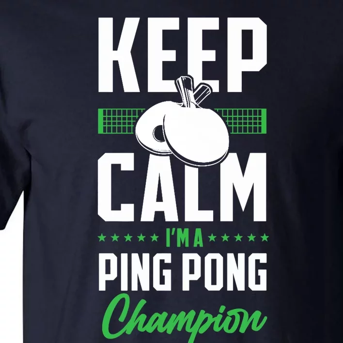 Ping Pong Table Tennis Keep Calm I'M A Ping Pong Champion Premium Tall T-Shirt