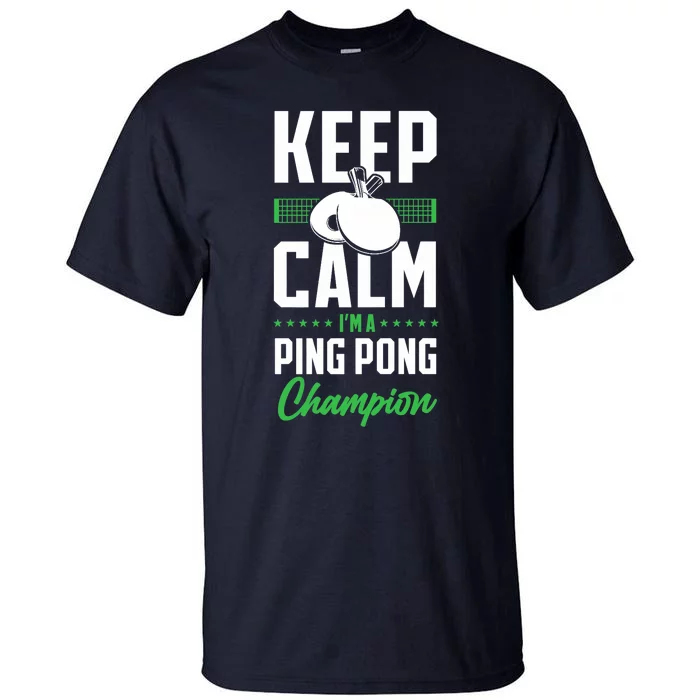 Ping Pong Table Tennis Keep Calm I'M A Ping Pong Champion Premium Tall T-Shirt