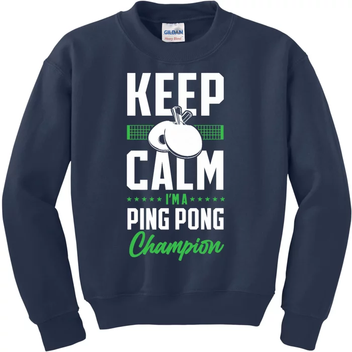 Ping Pong Table Tennis Keep Calm I'M A Ping Pong Champion Premium Kids Sweatshirt