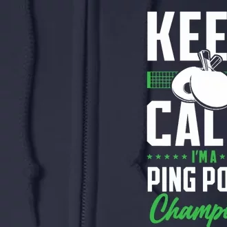 Ping Pong Table Tennis Keep Calm I'M A Ping Pong Champion Premium Full Zip Hoodie