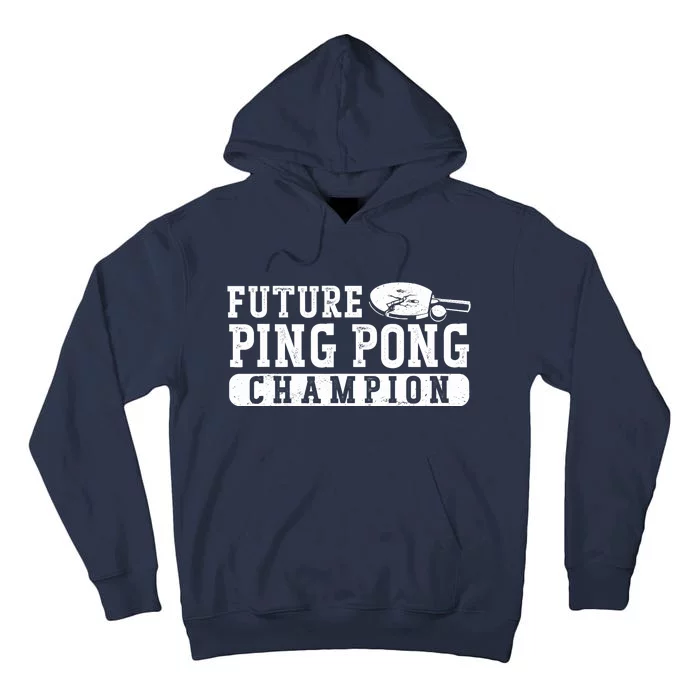 Ping Pong Table Tennis Future Ping Pong Champion Tall Hoodie