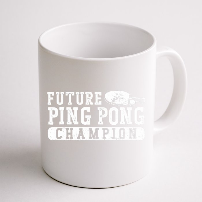 Ping Pong Table Tennis Future Ping Pong Champion Front & Back Coffee Mug