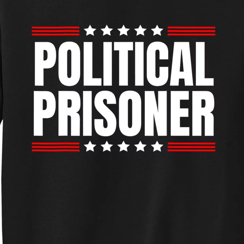 Political Prisoner Trump 2024 Tall Sweatshirt