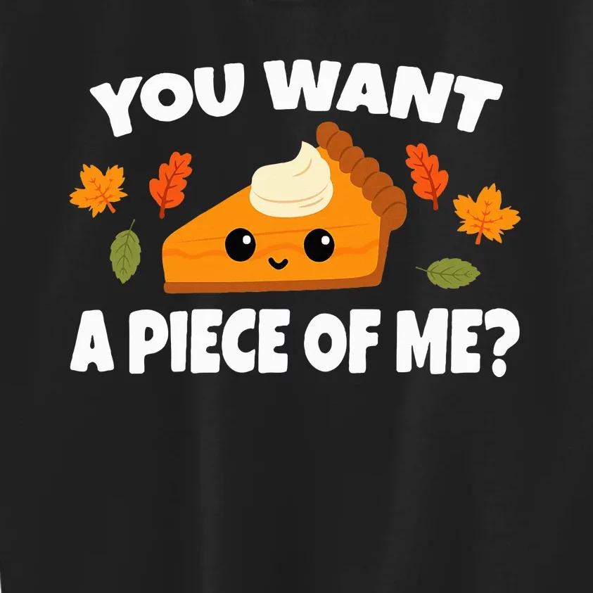 Pumpkin Pie Thanksgiving You Want A Piece Of Me Kids Sweatshirt