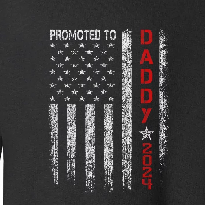 Patriotic Promoted To Daddy Est 2024 First Time Dad Toddler Sweatshirt