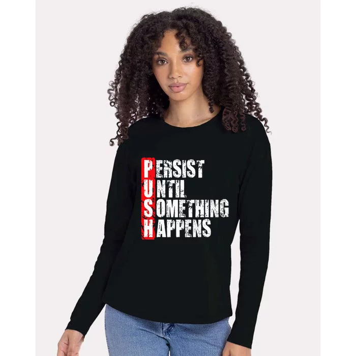 Push Persist Until Something Happens Motivational Womens Cotton Relaxed Long Sleeve T-Shirt