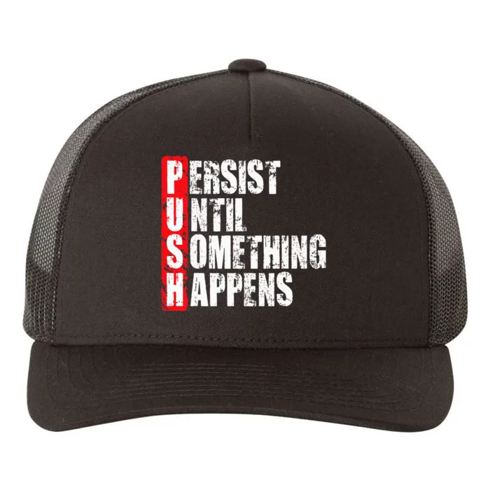 Push Persist Until Something Happens Motivational Yupoong Adult 5-Panel Trucker Hat