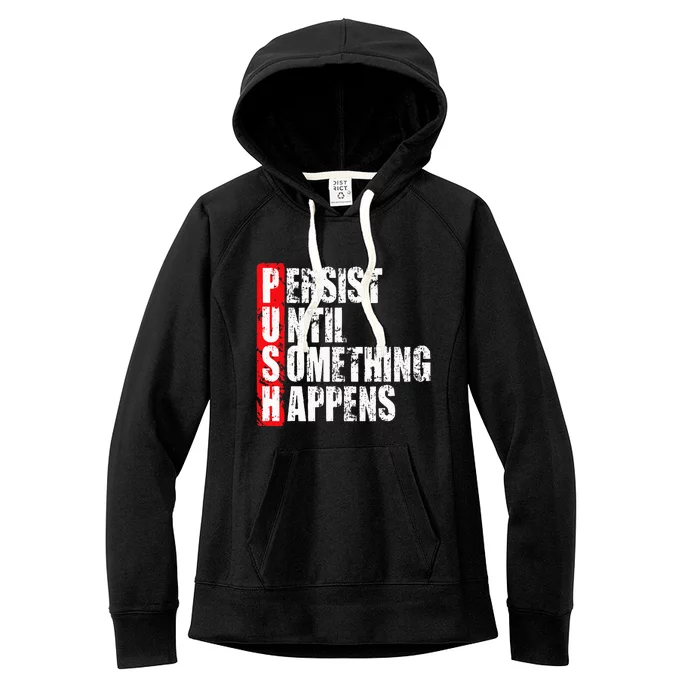 Push Persist Until Something Happens Motivational Women's Fleece Hoodie