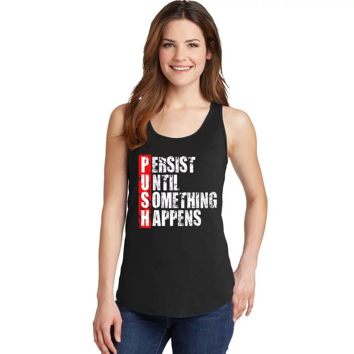 Push Persist Until Something Happens Motivational Ladies Essential Tank