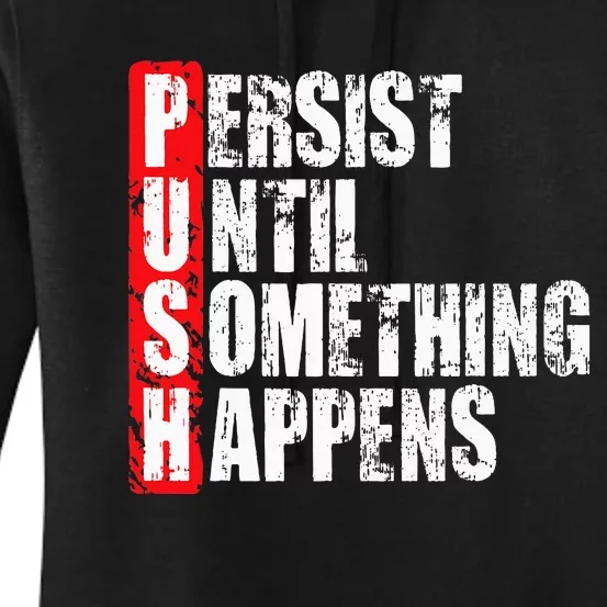 Push Persist Until Something Happens Motivational Women's Pullover Hoodie