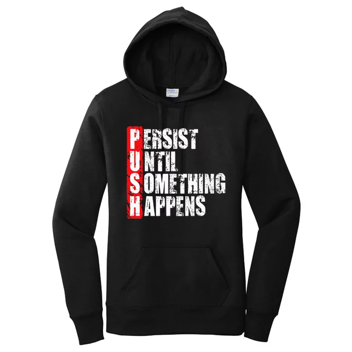 Push Persist Until Something Happens Motivational Women's Pullover Hoodie