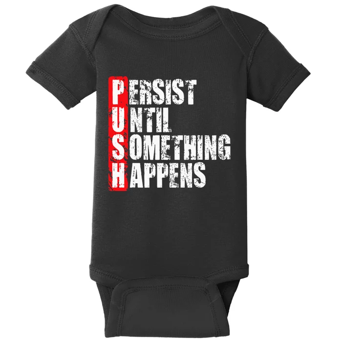 Push Persist Until Something Happens Motivational Baby Bodysuit