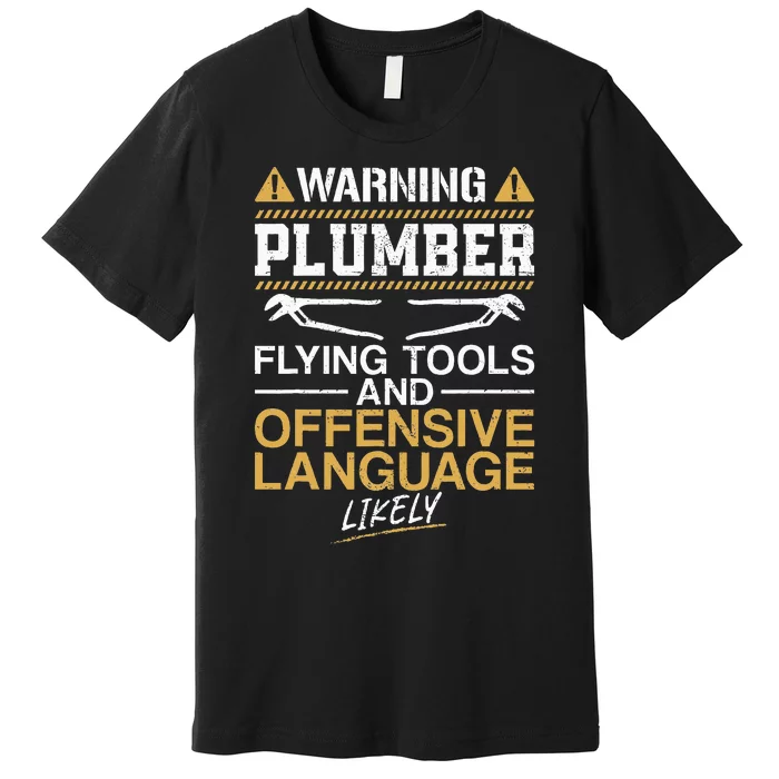 Plumbing Plumber Vintage Warning Plumber Flying Tools And Premium T-Shirt