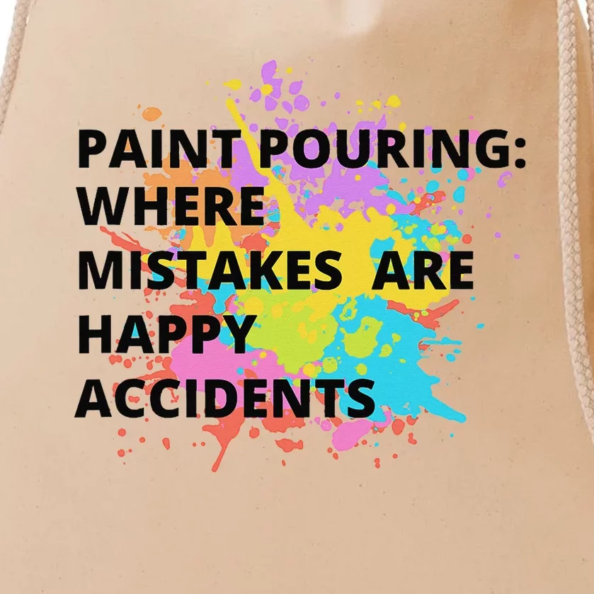 Paint Pouring Where Mistakes Make Happy Accidents Art Gift Drawstring Bag