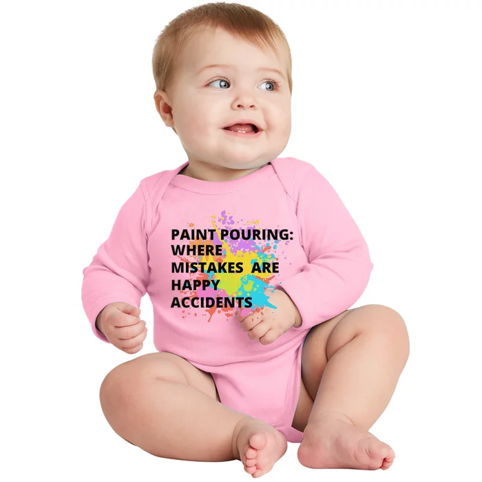 Paint Pouring Where Mistakes Make Happy Accidents Art Gift Baby Long Sleeve Bodysuit