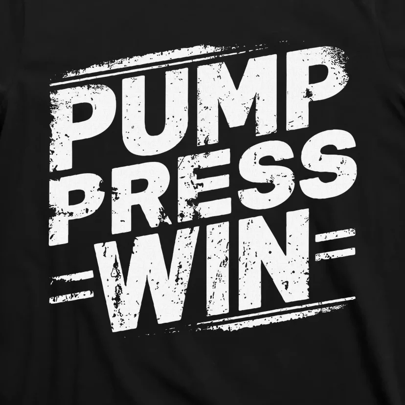 Pump Press Win Motivational Arm Wrestling Armwrestling T-Shirt