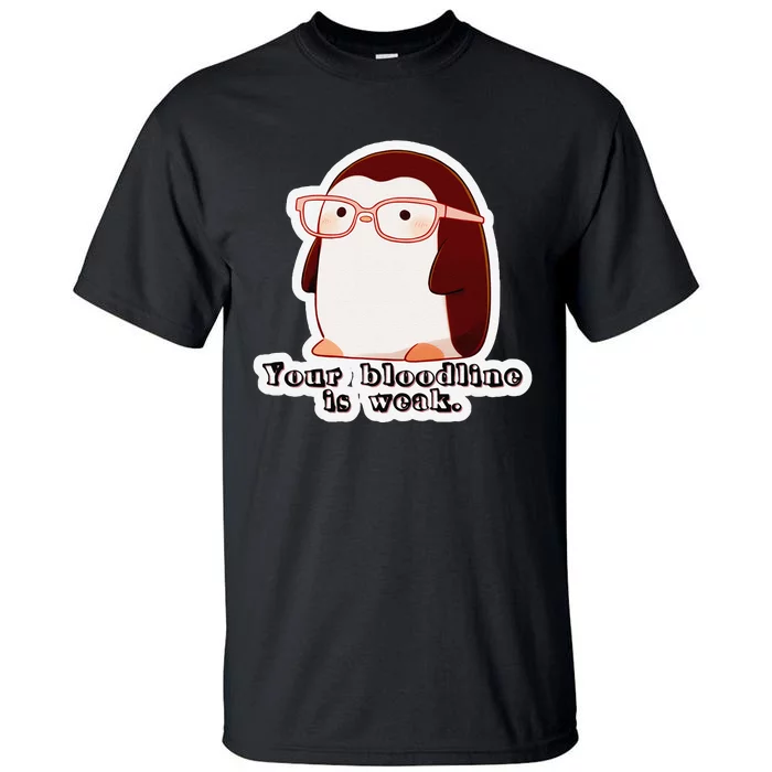 Pipp Pipington Your Bloodline Is Weak. Tall T-Shirt