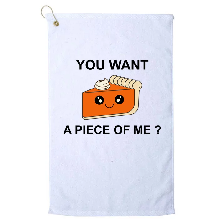 Pumpkin Pie You Want A Piece Of Me? Platinum Collection Golf Towel