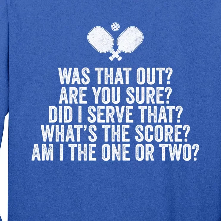 Pickleball Questions 1 Or 2 Who Served Funny Pickleball Gift Tall Long Sleeve T-Shirt