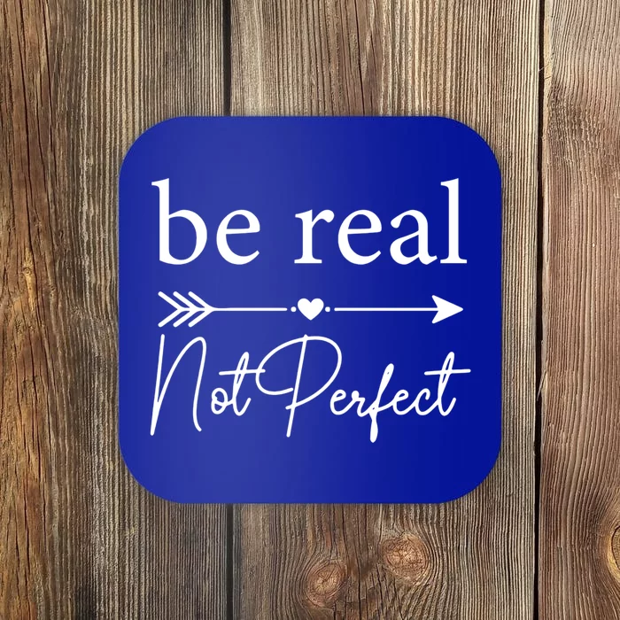 Positive Quote Be Real Not Perfect S Love Inspirational Cool Gift Coaster