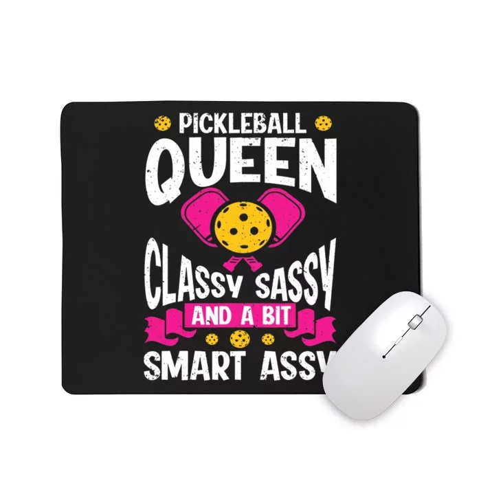 Pickleball Queen Classy Sassy And A Bit Smart Assy Mousepad