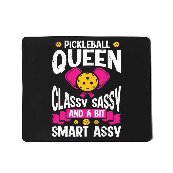 Pickleball Queen Classy Sassy And A Bit Smart Assy Mousepad