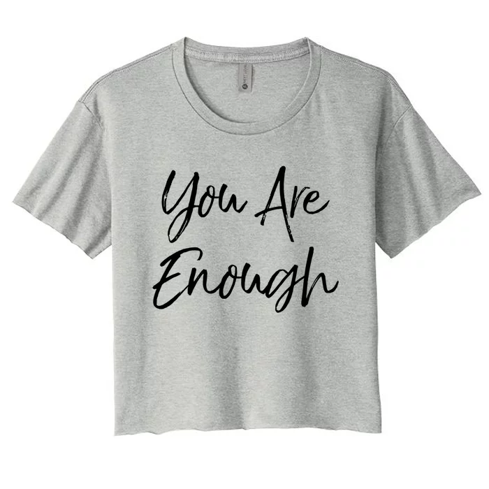 Positivity Quote Christian Gift You Are Enough Gift Women's Crop Top Tee