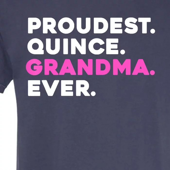 PROUDEST QUINCE GRANDMA EVER Quinceañera Garment-Dyed Heavyweight T-Shirt