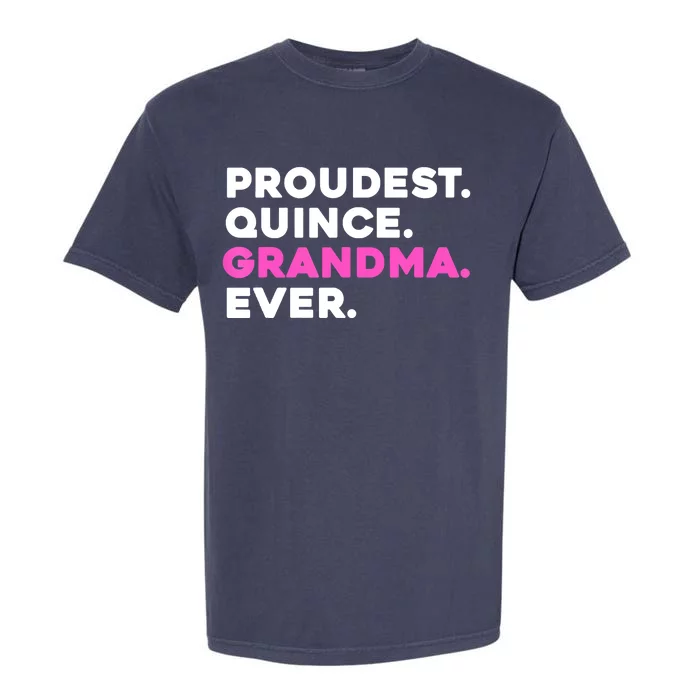 PROUDEST QUINCE GRANDMA EVER Quinceañera Garment-Dyed Heavyweight T-Shirt