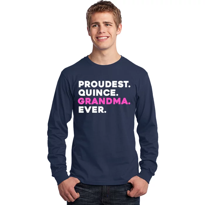 PROUDEST QUINCE GRANDMA EVER Quinceañera Long Sleeve Shirt