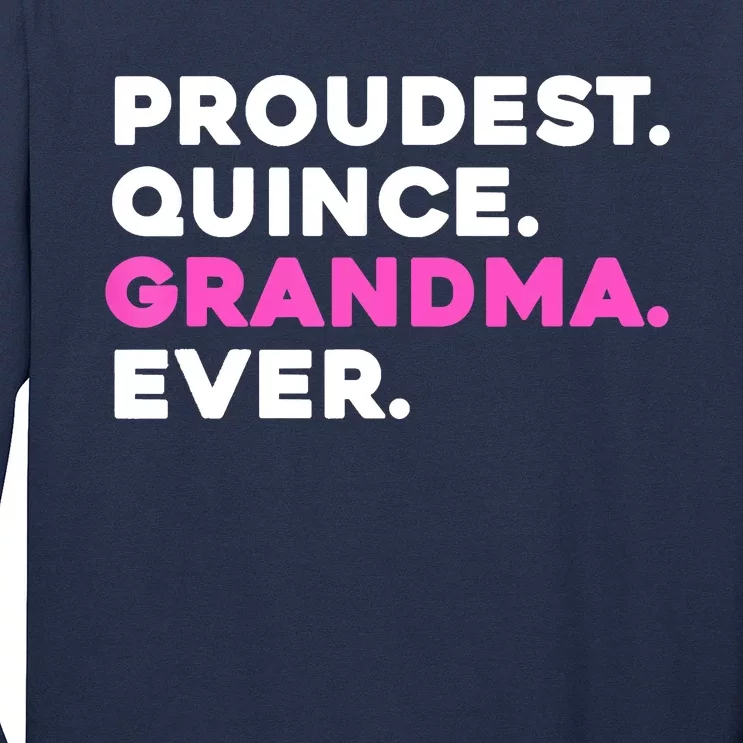 PROUDEST QUINCE GRANDMA EVER Quinceañera Long Sleeve Shirt